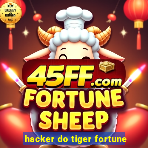 hacker do tiger fortune